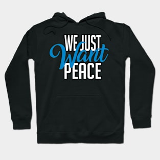 We Just Want Peace Hoodie